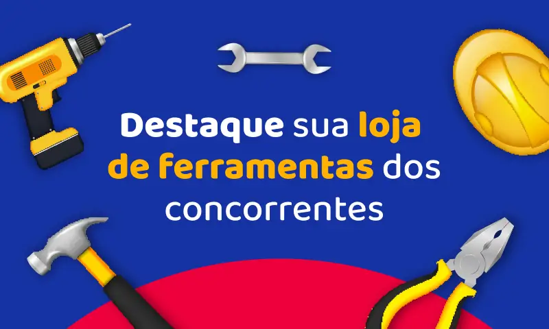 Como destacar a sua loja de ferramentas dos concorrentes Como destacar a sua loja de ferramentas dos concorrentes