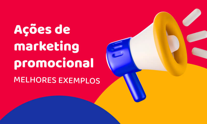 Conheça os melhores exemplos de ações de marketing promocional