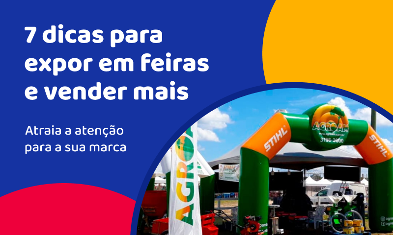 7 dicas para expor em feiras e vender mais 7 dicas para expor em feiras e vender mais