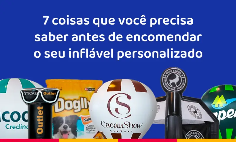 Infláveis personalizados: 7 coisas que você precisa saber antes de encomendar Infláveis personalizados: 7 coisas que você precisa saber antes de encomendar