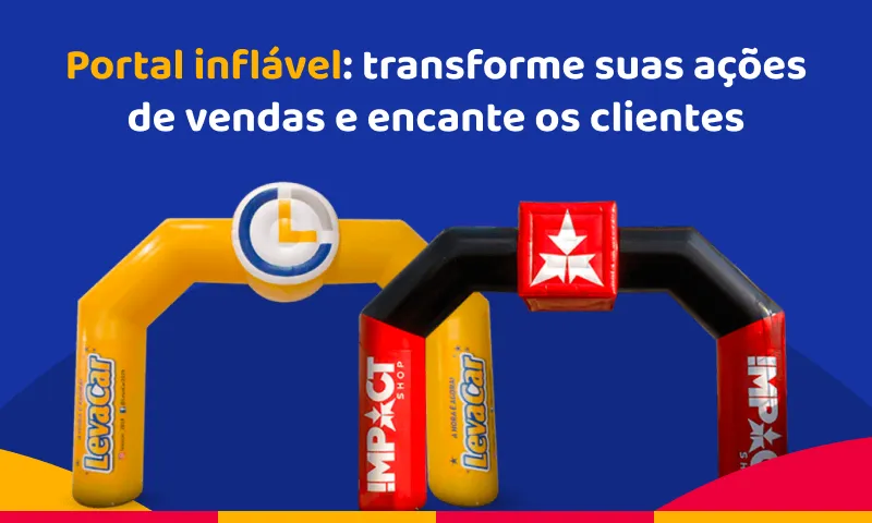 Portal inflável: transforme suas ações de vendas e encante os clientes