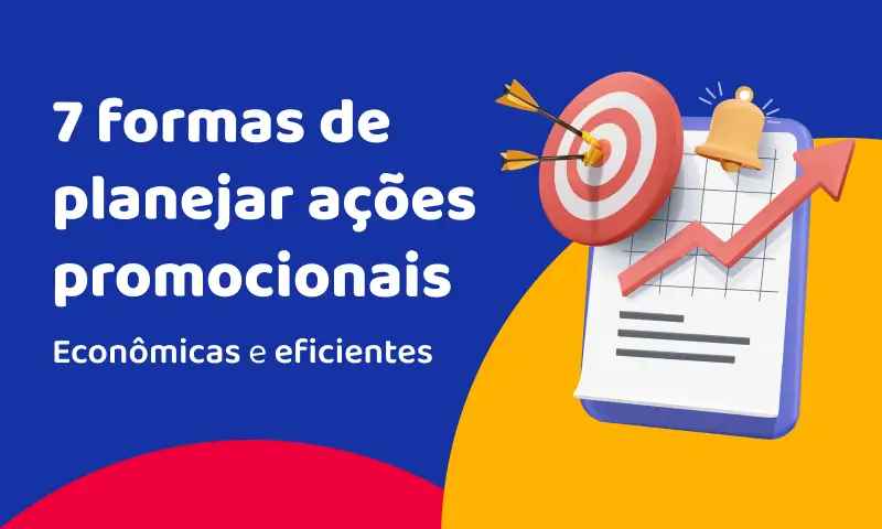 7 formas de planejar ações promocionais econômicas e eficientes em seu negócio 7 formas de planejar ações promocionais econômicas e eficientes em seu negócio