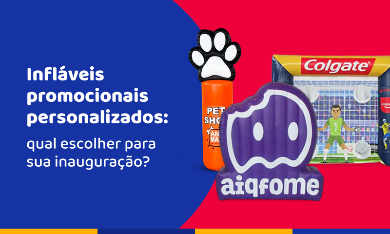 Infláveis promocionais personalizados: qual escolher para sua inauguração?
