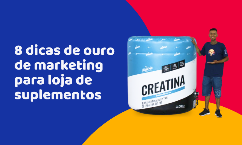 8 dicas de ouro de marketing para loja de suplementos