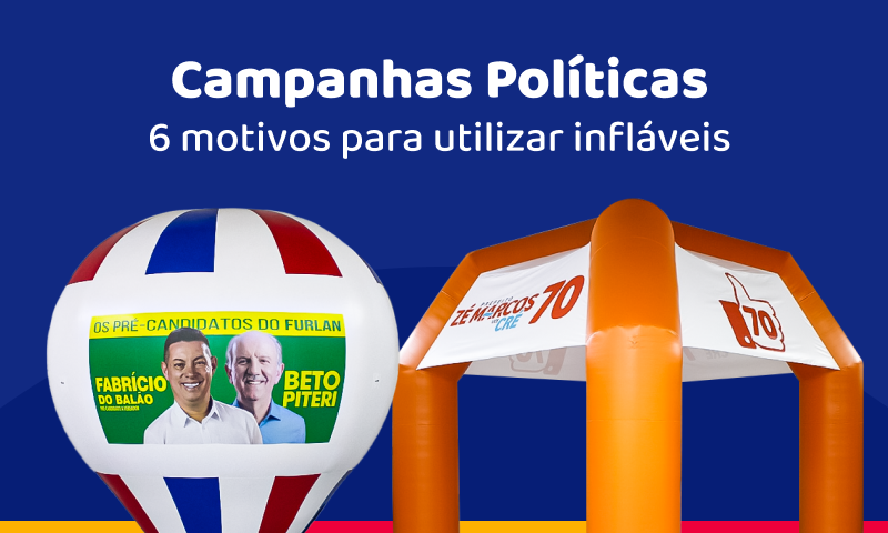 Campanhas Políticas 2024: 6 motivos para investir em infláveis promocionais Campanhas Políticas 2024: 6 motivos para investir em infláveis promocionais