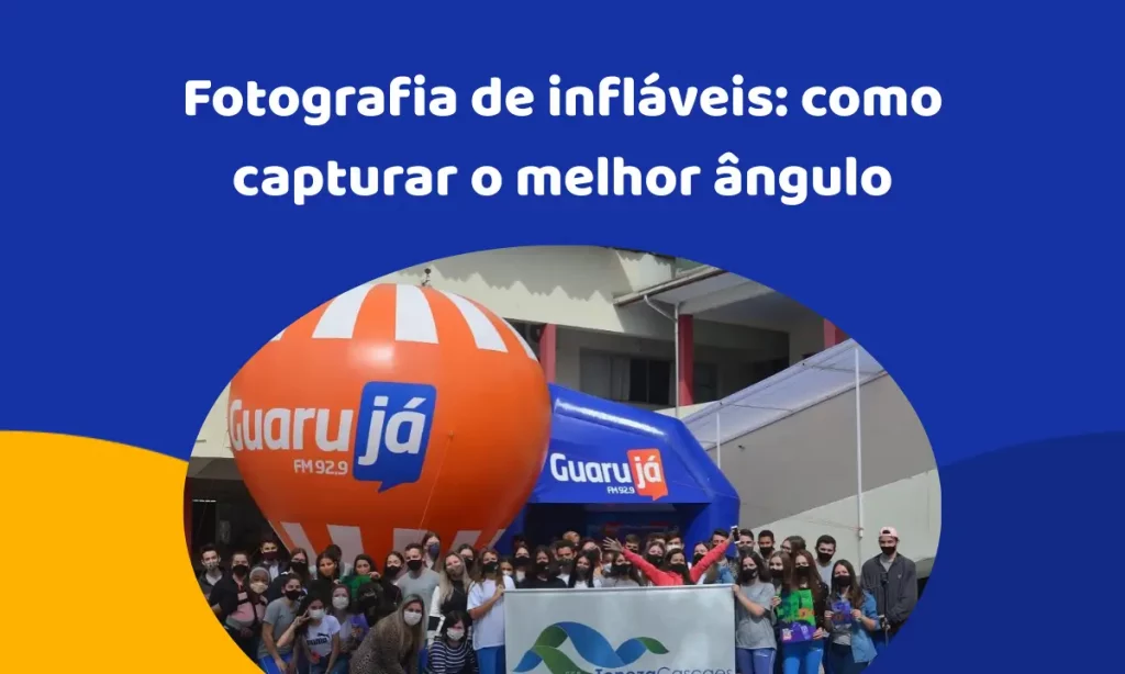 Fotografia de infláveis: como capturar o melhor ângulo