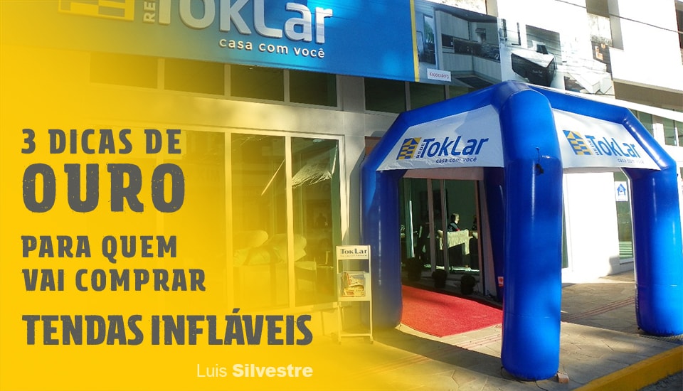 3 Dicas de ouro para quem vai comprar Tendas Infláveis para Propaganda