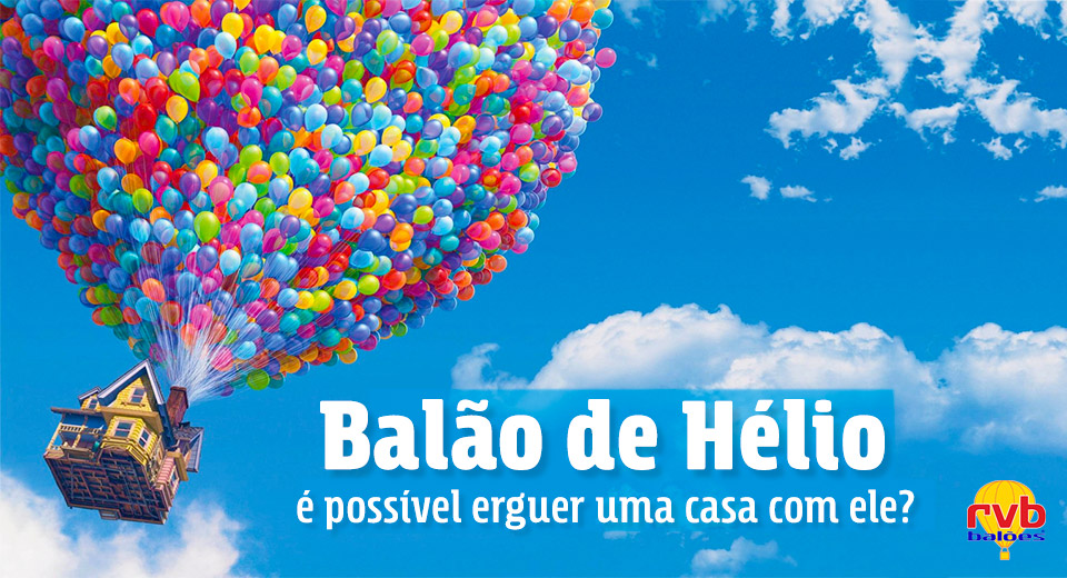 É possível erguer uma casa com balão hélio? Veja!