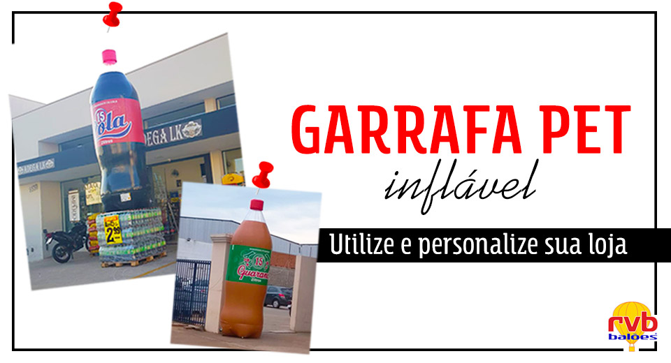 Garrafa Pet Inflável: utilize essas réplicas e personalize sua loja