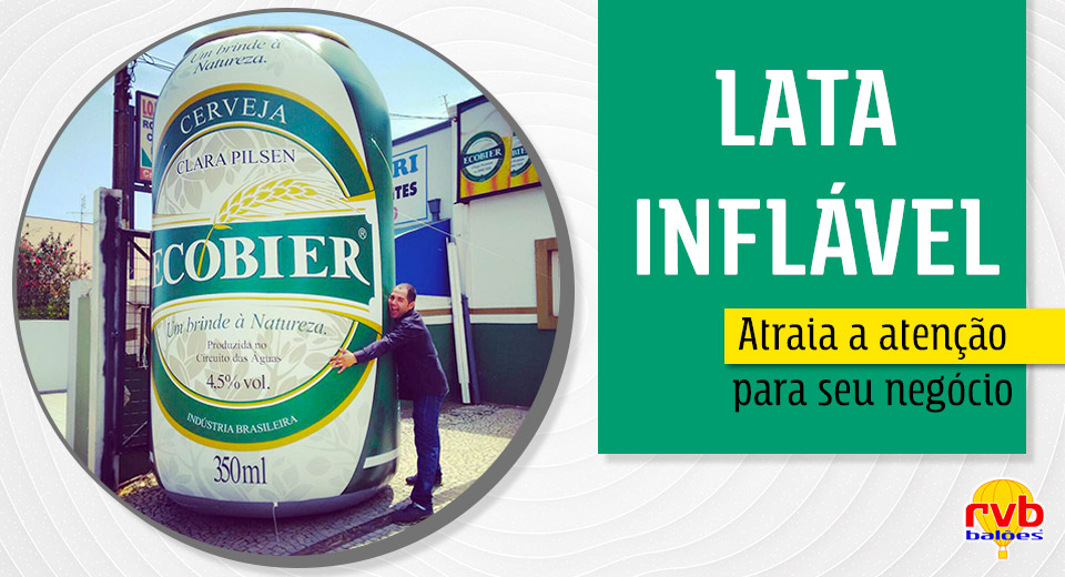 Aposte em Réplicas de Lata Inflável e atraia a atenção para seu negócio