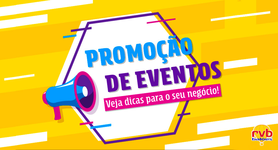 Promoção de eventos: veja 6 dicas e ferramentas para o seu negócio!