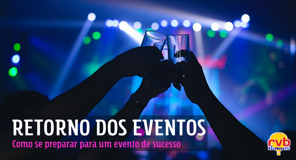 Retorno dos eventos: como se preparar para um evento de sucesso