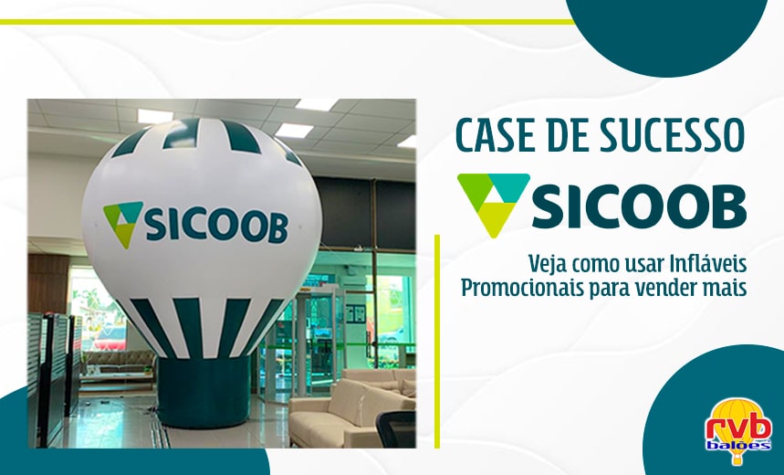 Case de sucesso Sicoob: veja como a cooperativa usa infláveis promocionais para vender mais!