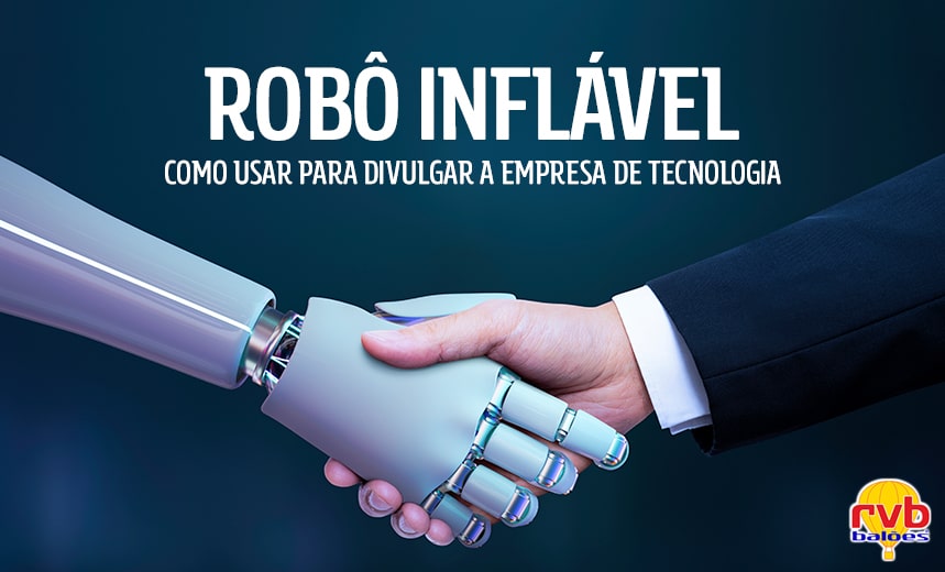 Robô Inflável: um mascote autêntico para a construção de uma marca memorável