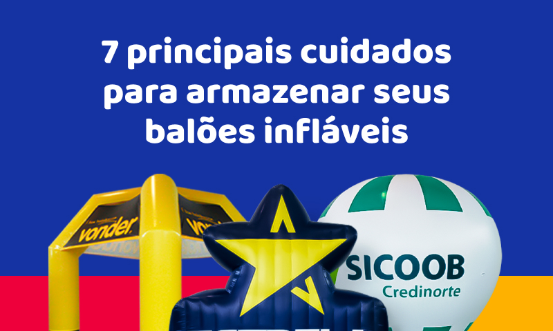7 principais cuidados para armazenar seus balões infláveis 7 principais cuidados para armazenar seus balões infláveis