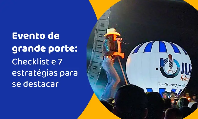 Checklist evento de grande porte: 7 estratégias para se destacar Checklist evento de grande porte: 7 estratégias para se destacar