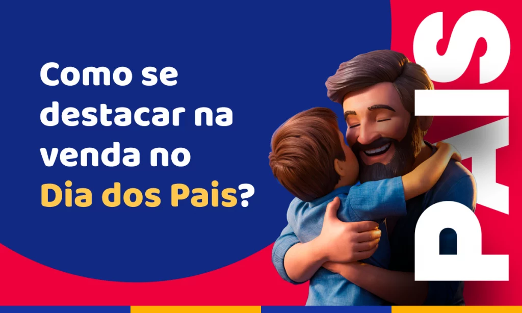 Como se destacar na venda no Dia dos Pais?