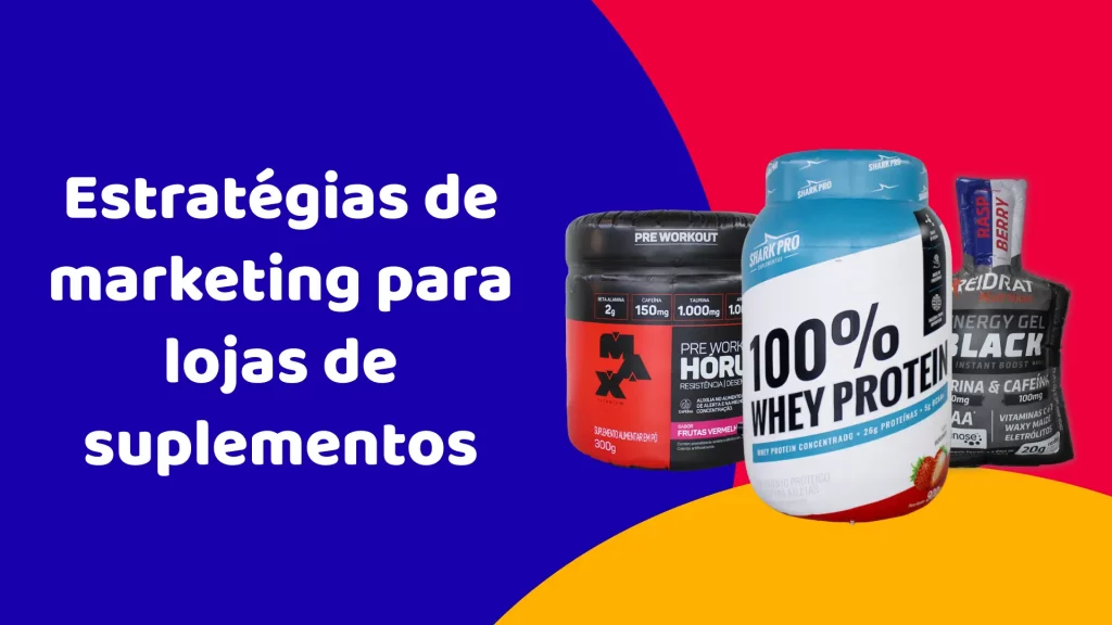 Estratégias de marketing para loja de suplementos: como atrair mais clientes