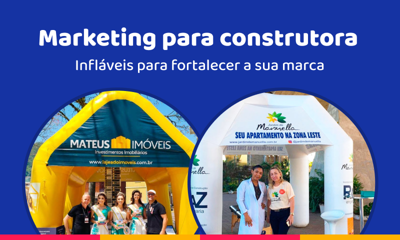 Marketing para construtora: balão inflável para fortalecer a sua marca