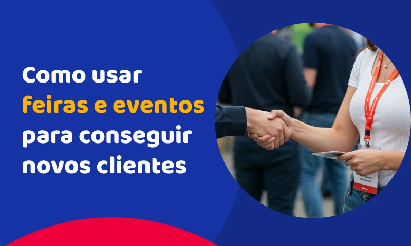 Como usar feiras e eventos para conseguir novos clientes
