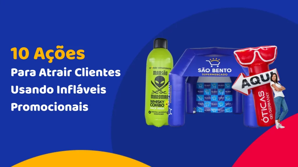 10 Ações Para Atrair Clientes Usando Infláveis Promocionais