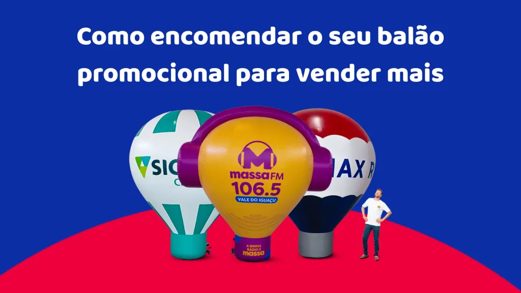 Como encomendar o seu balão promocional para vender mais