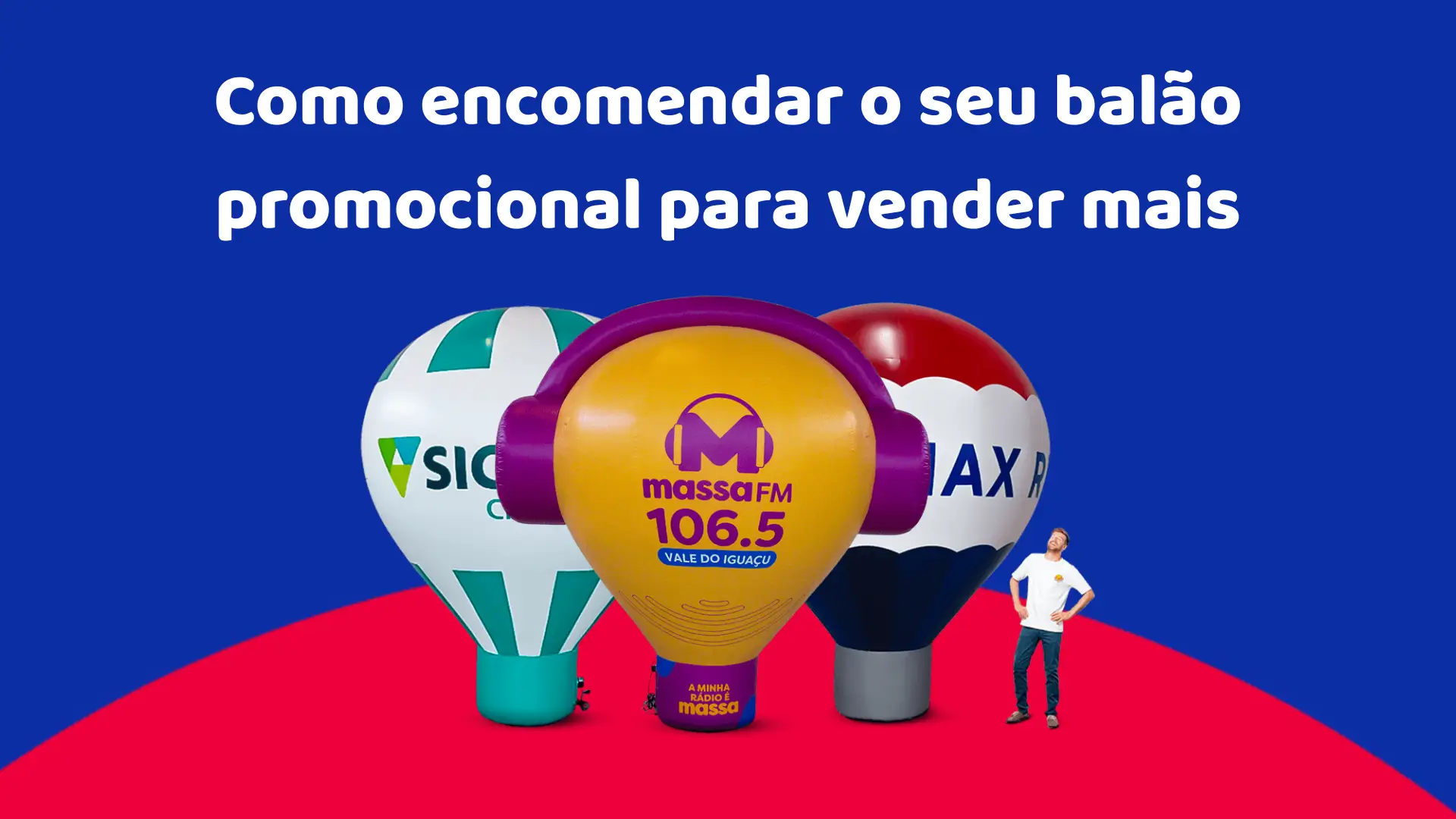 Como encomendar o seu balão promocional para vender mais Como encomendar o seu balão promocional para vender mais