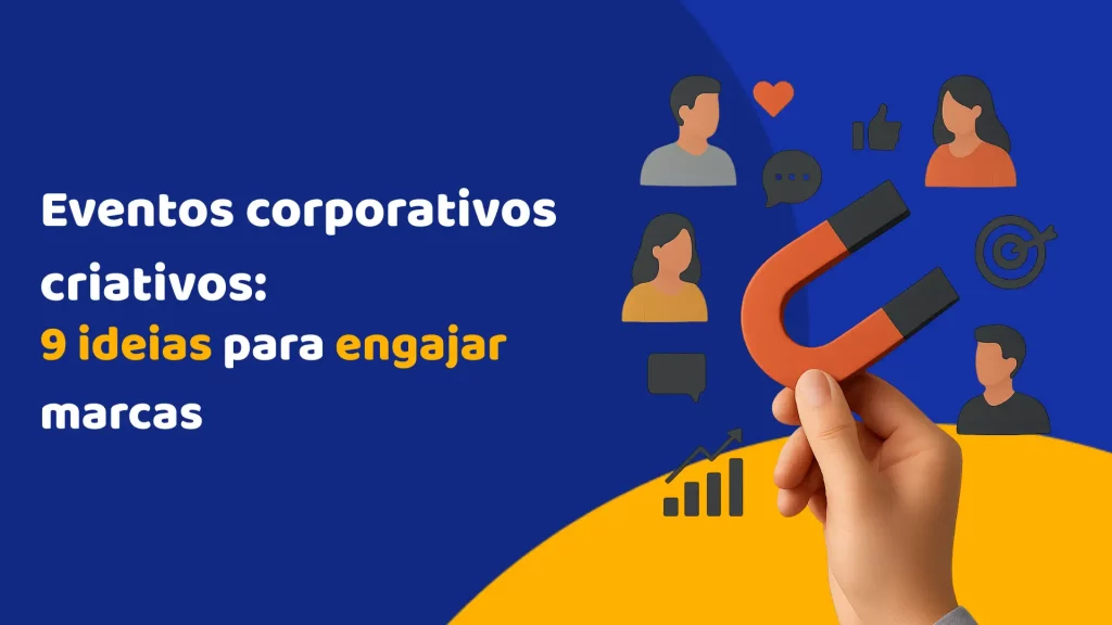 Eventos corporativos criativos: 9 ideias para engajar marcas