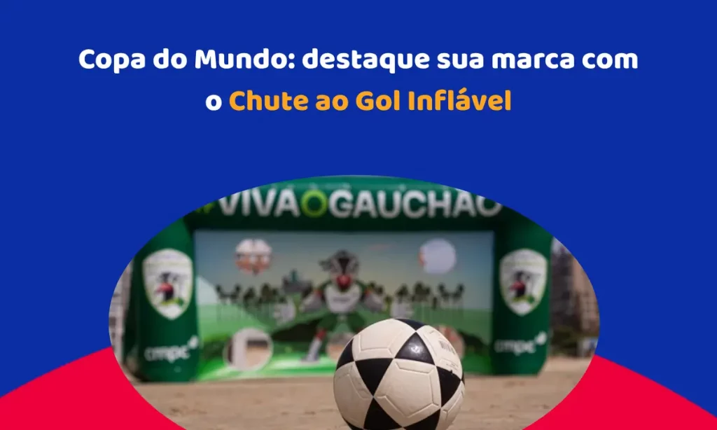 Copa do Mundo: destaque sua marca com o Chute ao Gol Inflável