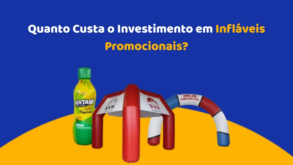 Quanto Custa e Vale a Pena o Investimento em Infláveis Promocionais?