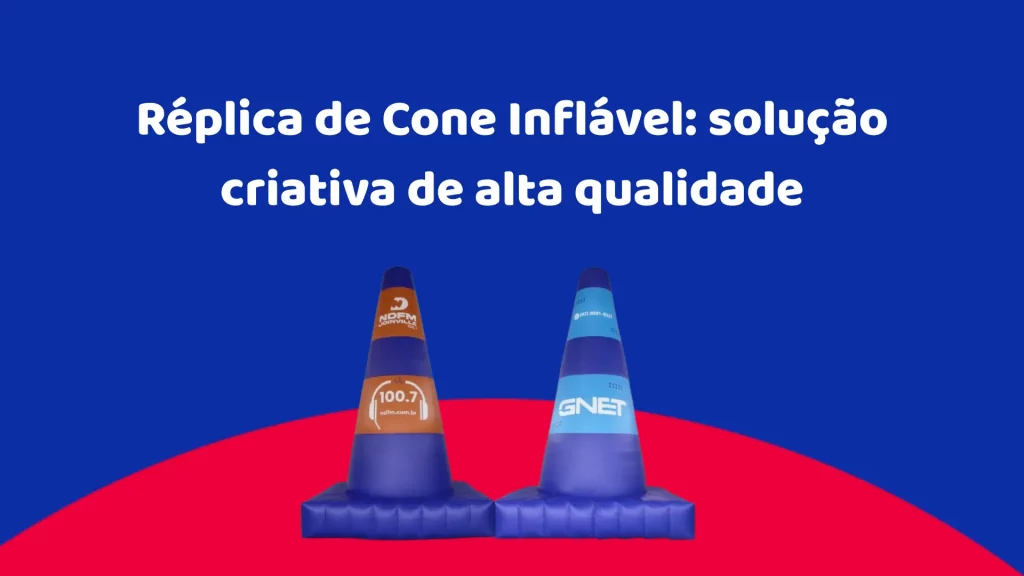 Réplica de Cone Inflável: solução criativa de alta qualidade