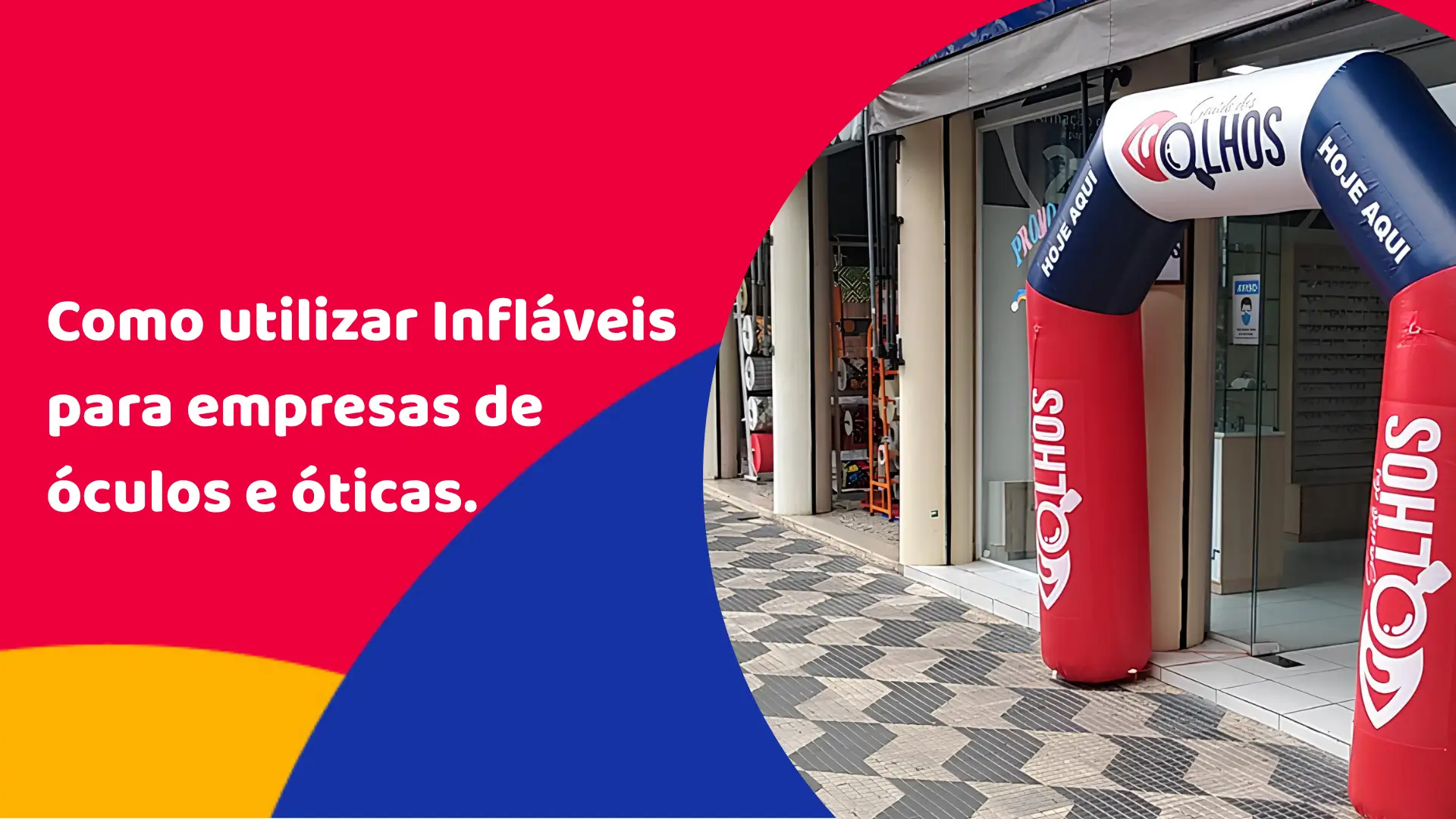 Como utilizar Infláveis para empresas de óculos e óticas. Como utilizar Infláveis para empresas de óculos e óticas.