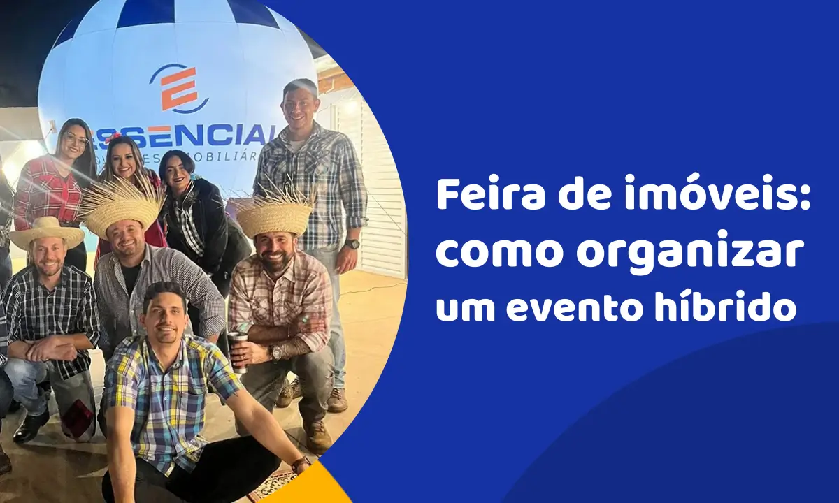 Feira de imóveis: como organizar um evento híbrido e vender mais!