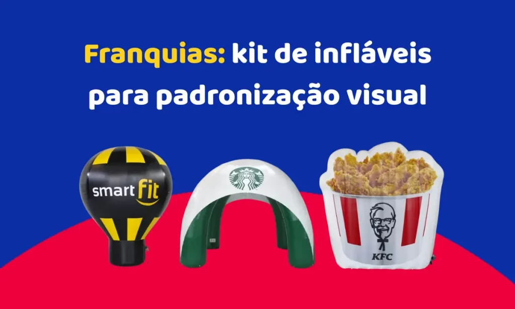 Franquias: kit de infláveis para padronização visual