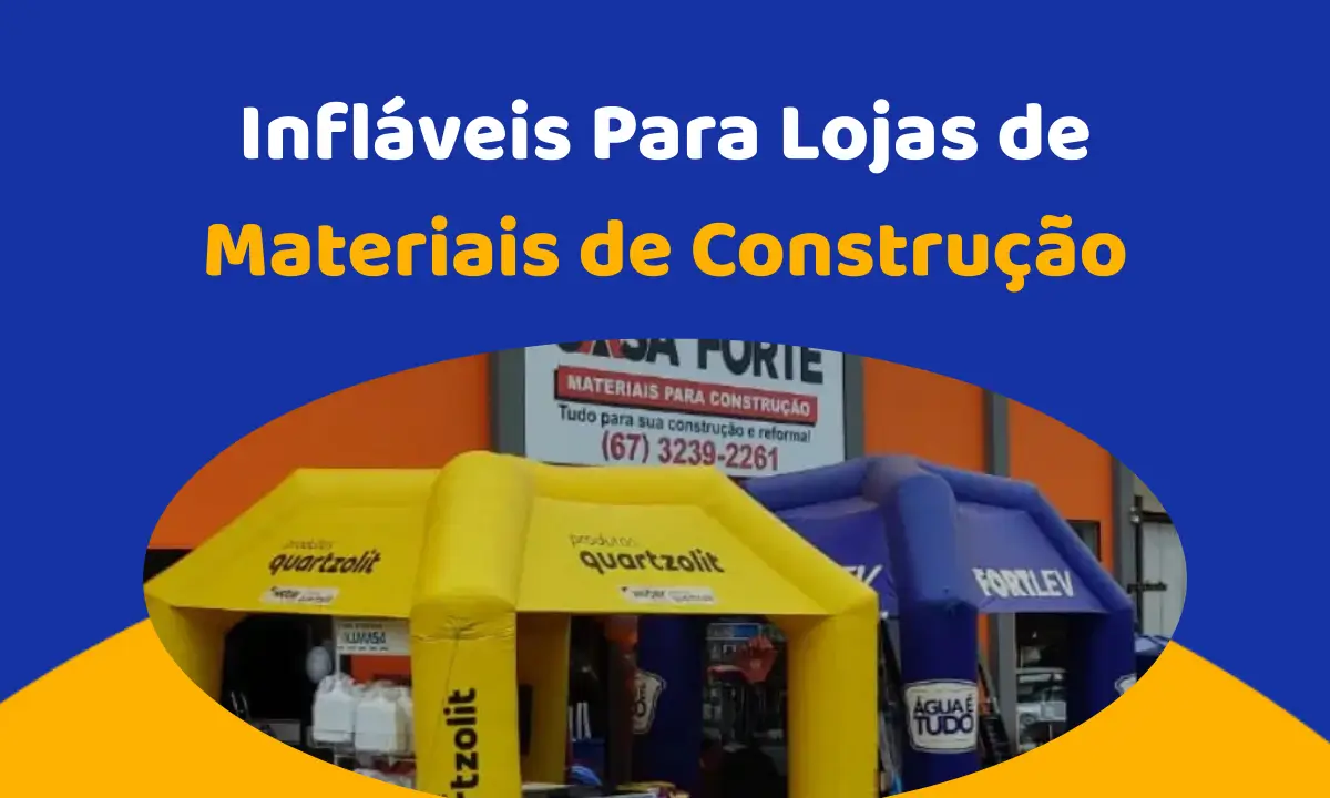 Infláveis Para Entrada de Lojas de Materiais de Construção
