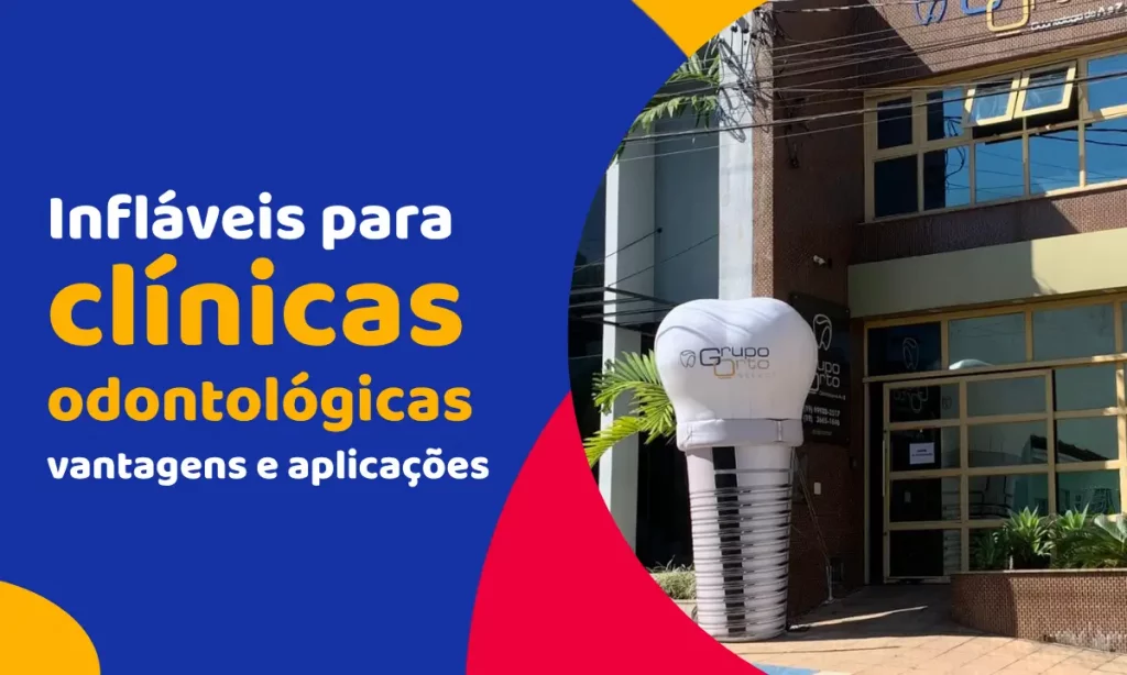 Infláveis para clínicas odontológicas: vantagens e aplicações