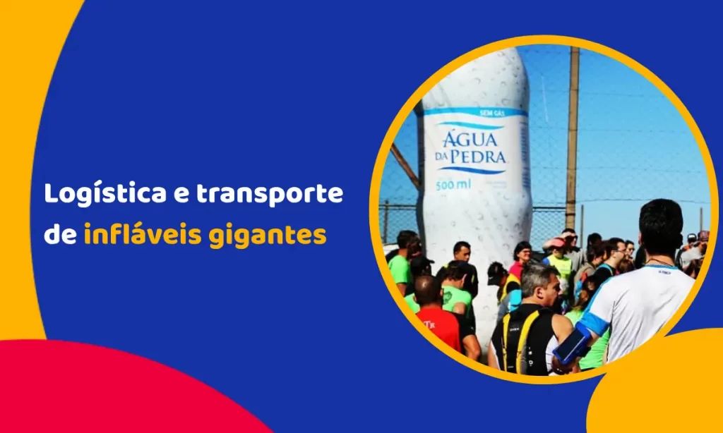 Logística e transporte de infláveis gigantes para eventos nacionais