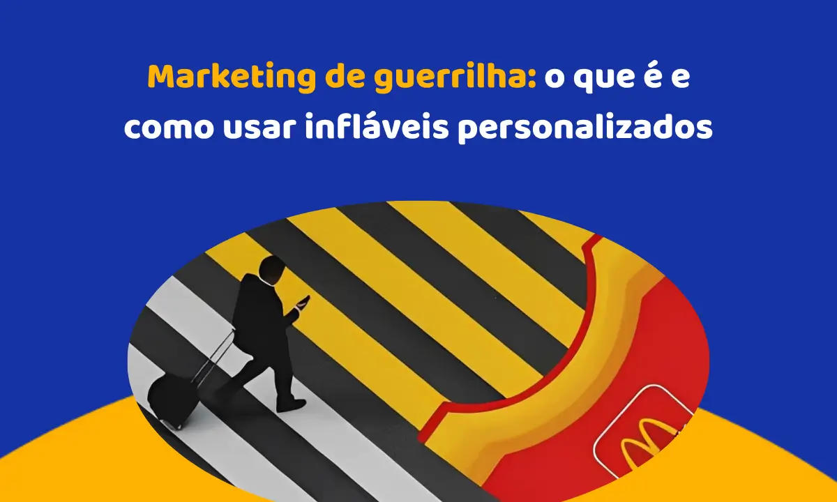Marketing de guerrilha: o que é e como usar infláveis personalizados