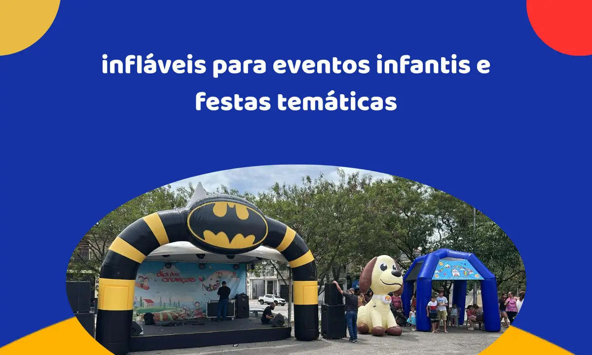 Como usar infláveis para eventos infantis e festas temáticas Como usar infláveis para eventos infantis e festas temáticas