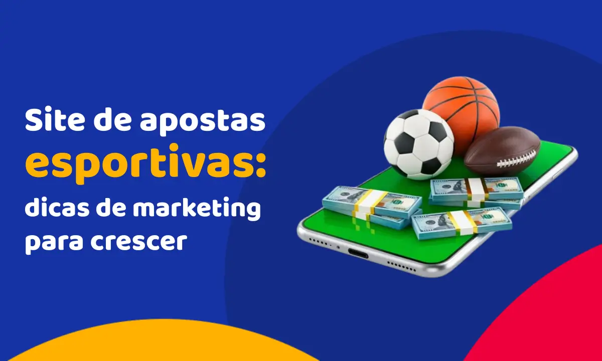 Site de apostas esportivas: dicas de marketing para crescer
