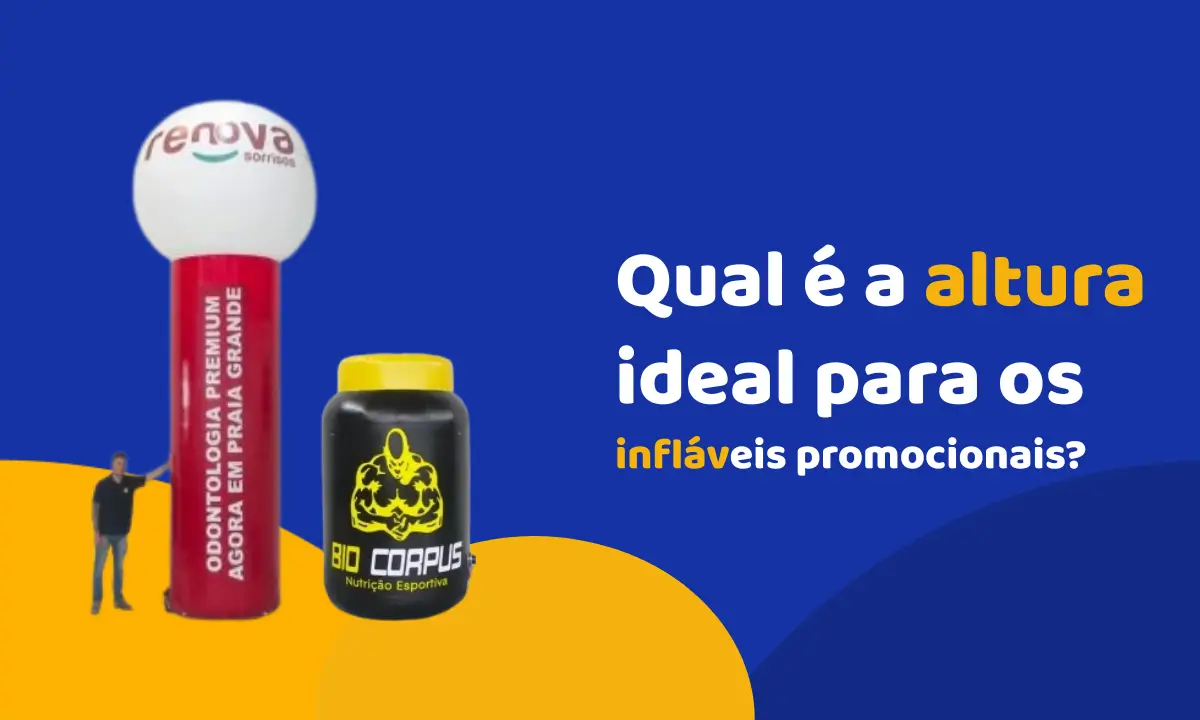 Qual é a altura ideal para os infláveis promocionais?