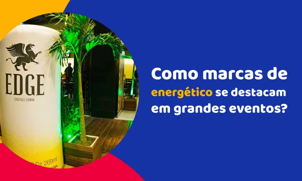 Como marcas de energético se destacam em grandes eventos?