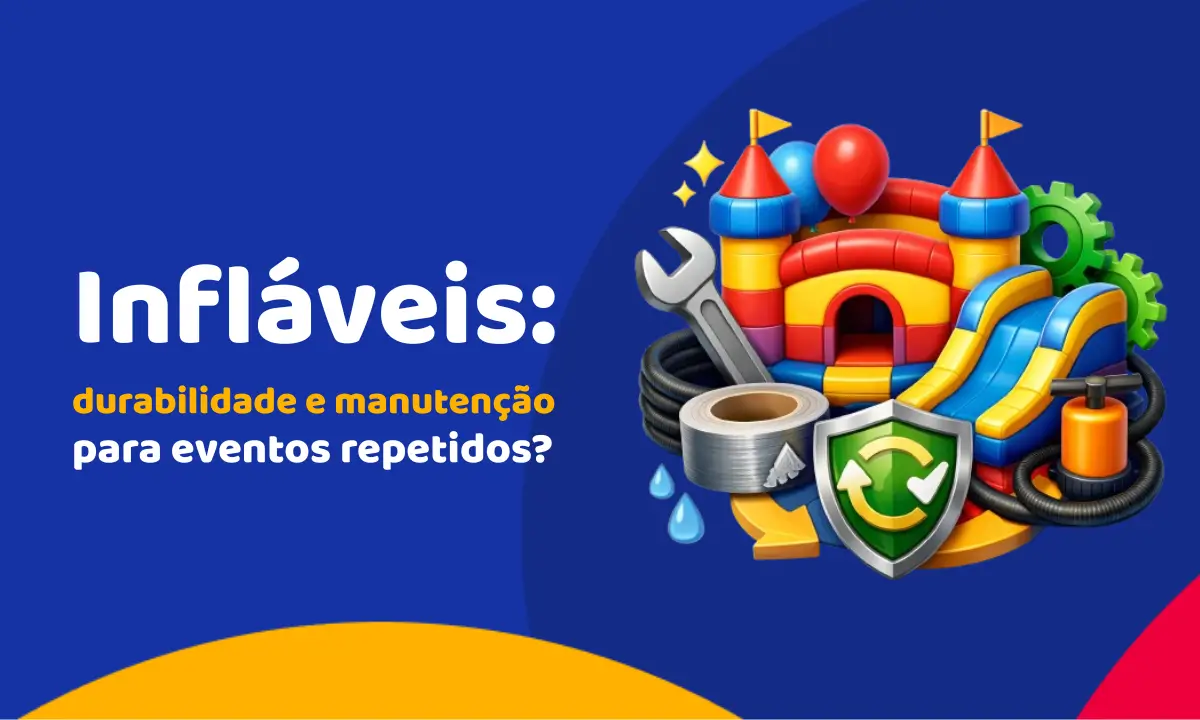 Infláveis: durabilidade e manutenção para eventos repetidos?
