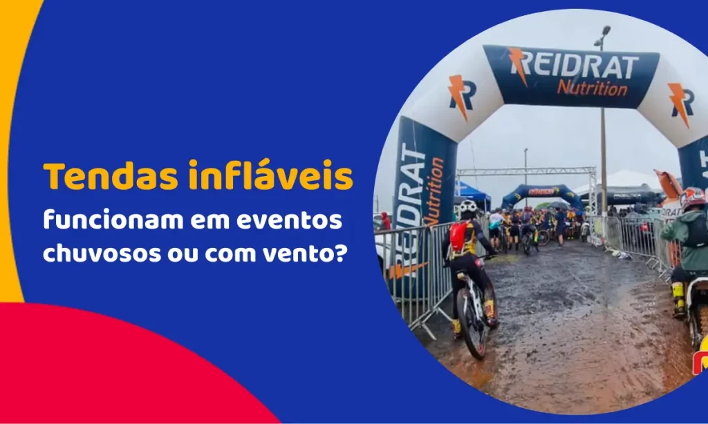 Tendas infláveis funcionam em eventos chuvosos ou com vento?